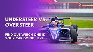 How To Know if Your Car is Understeering or Oversteering?