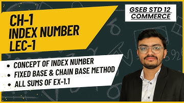 "Ch-1 Index Number(Lec-1) | GSEB Std 12 Commerce | Fixed & Chain Base Methods + Ex 1.1 Solutions"