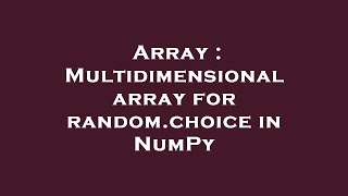 Array : Multidimensional array for random.choice in NumPy