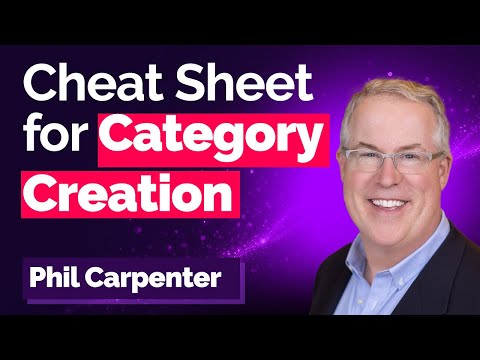 Cheat Sheet for B2B Category Creation - Phil Carpenter, CMO of ALICE Technologies