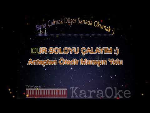 Antepten Ötedir Maraşın Yolu(Dilberay-Hüseyin Kağıt-Tufan Altaş-Latif Doğan)Türkçe Piano Karaoke