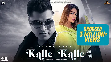 Kalle Kalle | Feroz Khan | Full Video | Ram Bhogpuria | Punjabi Song 2022