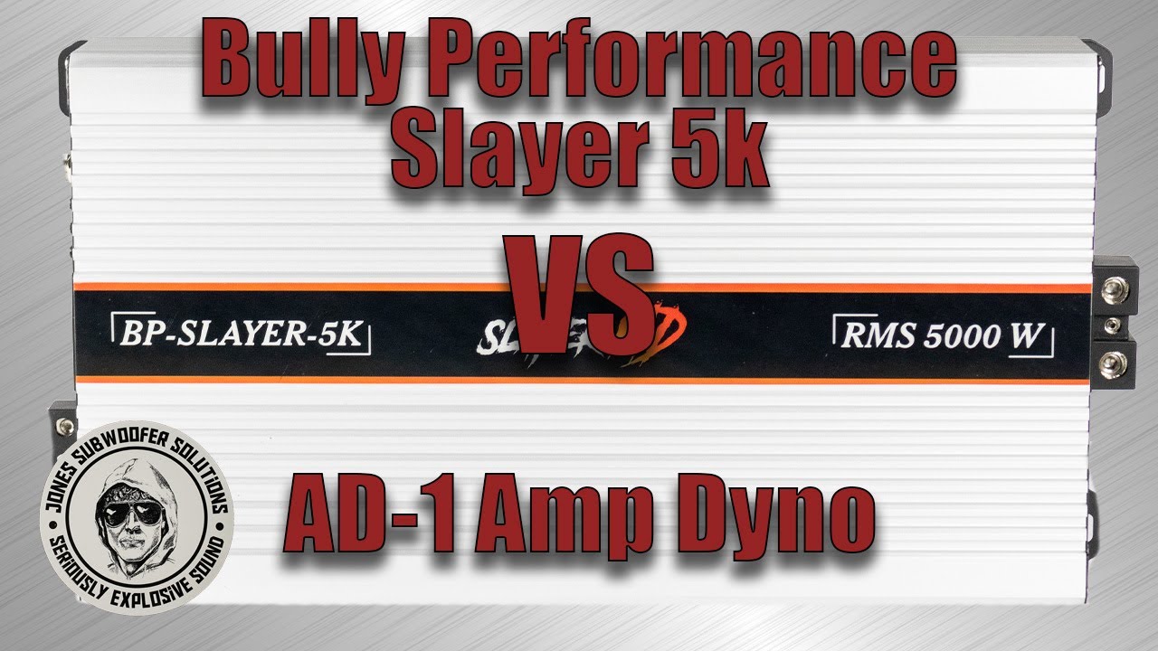 AD-1 Amp Dyno Bully Performance BP-SLAYER-5k by Jones Subwoofer Solutions JSS