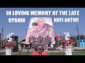In loving memory of the late opanin kofi antwi