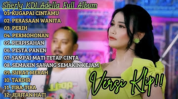 "KUGAPAI CINTAMU" SHERLY KDI ADELLA FULL ALBUM PILIHAN | VERSI VIDIO KLIP!!