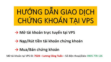 Hướng dẫn giao dịch chứng khoán tại VPS | Đồng hành hỗ trợ tư vấn cùng Lương Tuấn