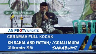 CERAMAH FULL KOCAK | KH SAHAL ABD FATAH//GOJALI MUDA SKB.DI PONPES AL MAHFUDZIYAH TERBARU LIVE 2021