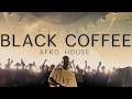 Afro House 2026 | Deep Melodic Set | Black Coffee Vibes - Afro House DJ Mix