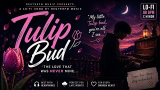 Tulip Bud 🌷 | A Love That Was Never Mine… (Lo-fi Song with Lyrics) | ReuterFm Music  screenshot 1