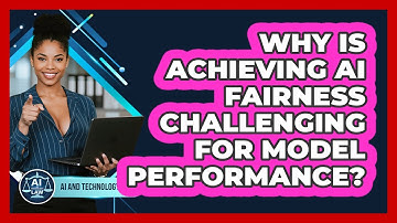 Why Is Achieving AI Fairness Challenging For Model Performance? - AI and Technology Law