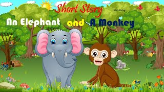 An Elephant and A Monkey Short Story for kids - Kids Entry Guide