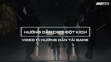 Đột Kích Trong Tầm Ngắm : Hướng Dẫn Tải và Cài Đặt Game Đột Kích