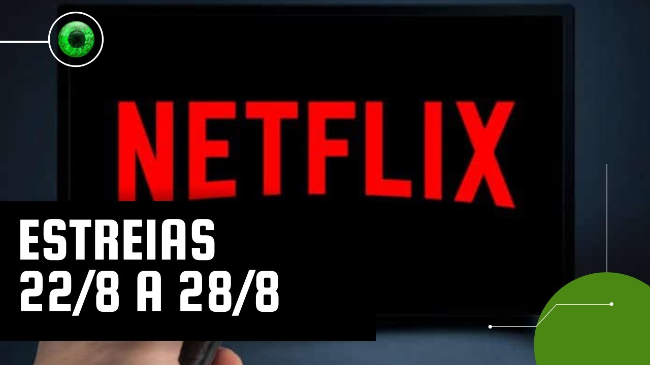 Netflix: lançamentos da semana (22 a 28 de agosto)