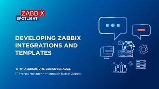 Zabbix Spotlight: Developing Zabbix integrations and templates