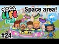 Toca life city | Space Area! #24