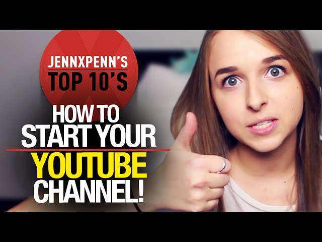 Jennxpenn's Top 10 Tips for Starting a  Channel 