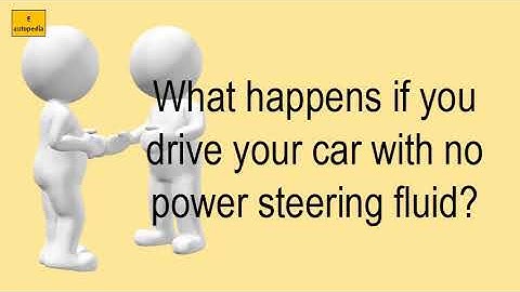 What Happens If You Drive Your Car With No Power Steering Fluid?