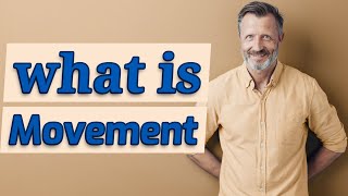 Movement | Meaning of movement