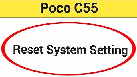 How to reset system setting, Poco c55 system setting reset kaise karen