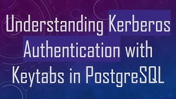 Understanding Kerberos Authentication with Keytabs in PostgreSQL