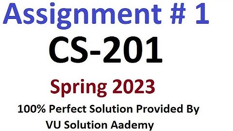 CS201 Assignment 1 Spring 2023 Perfect Solution By VU Solution Academy