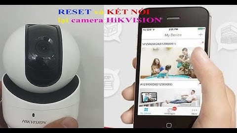 Hướng dẫn RESET và KẾT NỐI lại WIFI cho camera HIKVISION DS-2CV2Q21FD-IW (B/W)  - Chi tiết nhất 2023