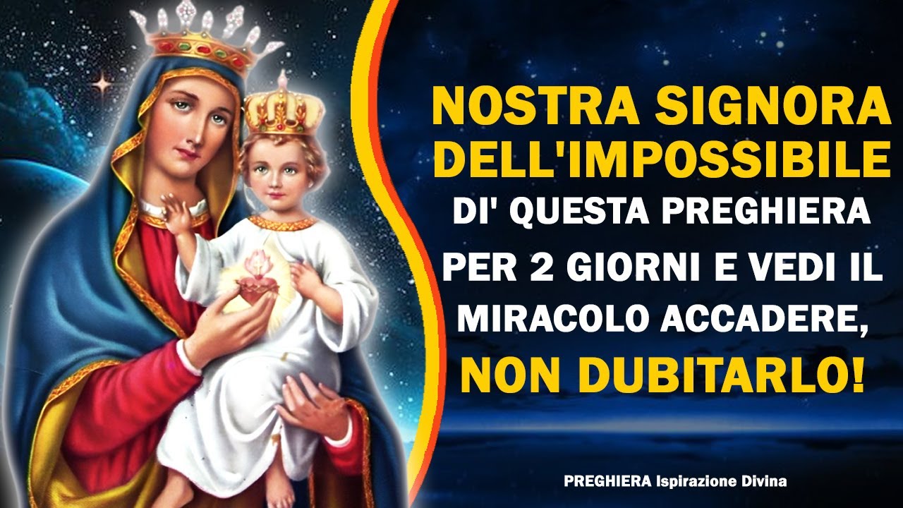 NOSTRA SIGNORA DELL'IMPOSSIBILE - DITE QUESTA PREGHIERA PER 2 GIORNI E