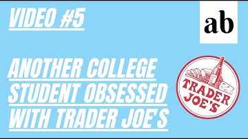 Another College Student Obsessed with Trader Joe