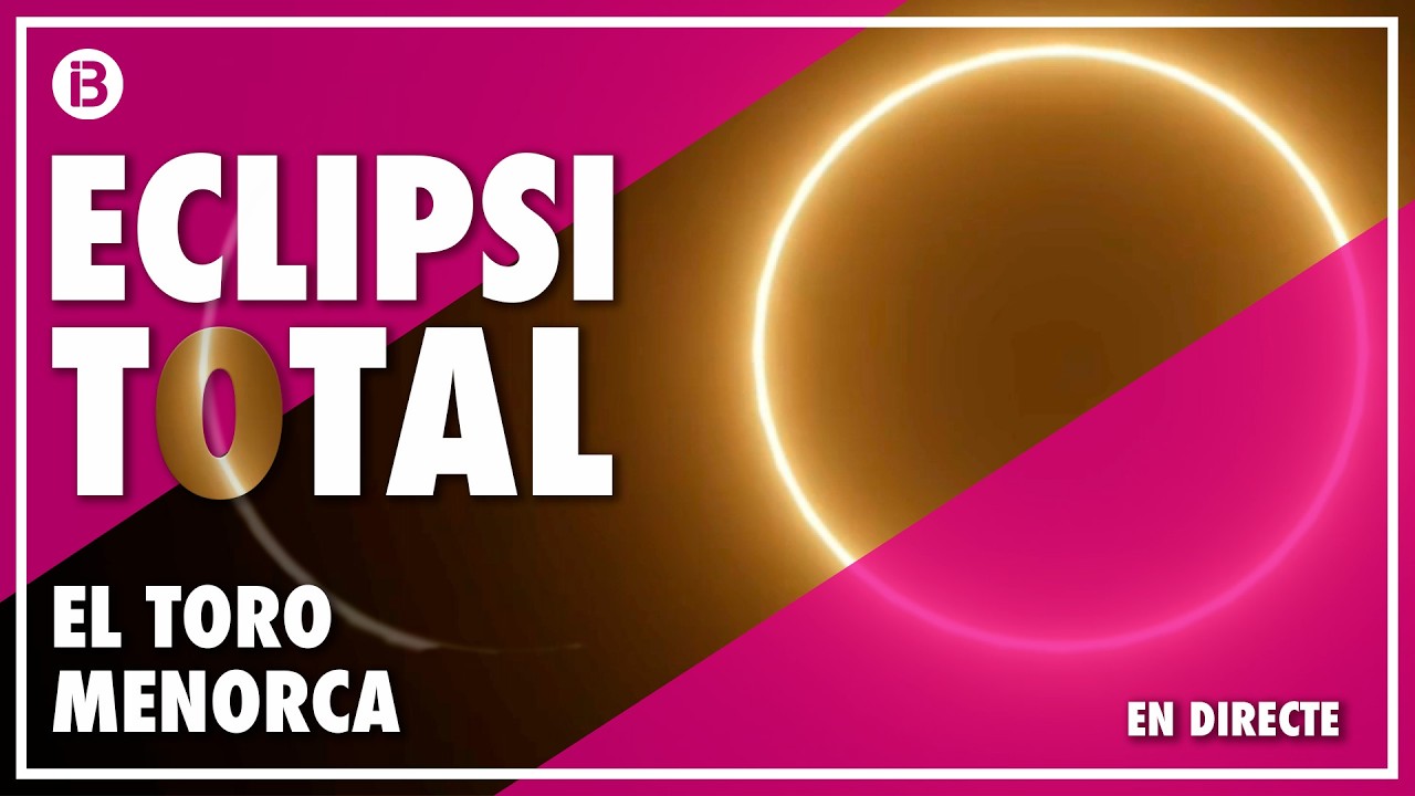 OPERACIÓ ECLIPSI TOTAL | EL TORO - MENORCA