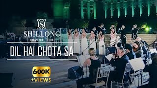 Dil Hai Chota Sa (Live) - Shillong Chamber Choir ft. Vienna Chamber Orchestra chords