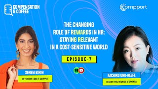 Compensation &amp; Coffee | Ep 7 | Changing Role of Rewards : Staying Relevant in a Cost-Sensitive World