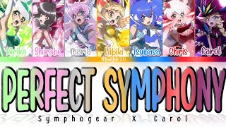 【FULL】『PERFECT SYMPHONY』ー Symphogear × Carol — Lyrics[Kan/Rom/Eng]