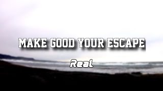 Make Good Your Escape - Real (letra en español)