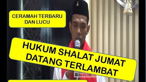Ceramah Terbaru dan Lucu Hukum Shalat Jumat Datang Terlambat - Ustadz Abdul Somad LC MA