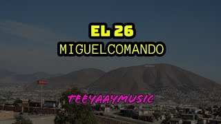 EL 26 - MIGUEL COMANDO