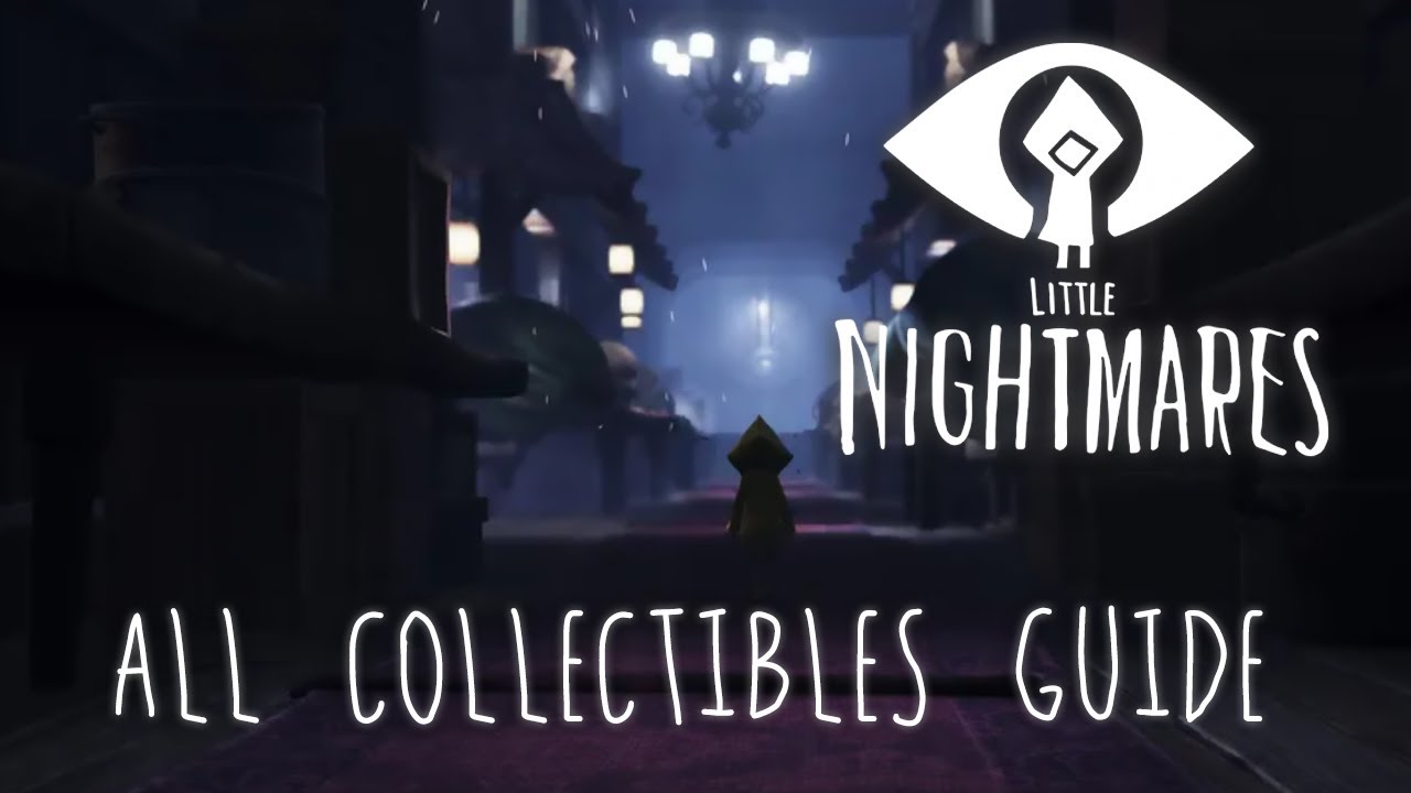 LITTLE NIGHTMARES ALL COLLECTIBLES GUIDE YouTube