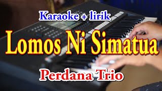 LOMOS NI SIMATUA [KARAOKE] PERDANA TRIO