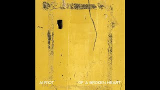 AI RIOT - OF A BROKEN HEART (Zwan Cover)