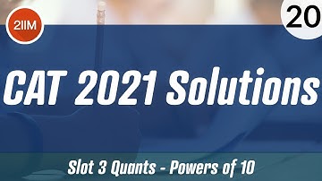 CAT 2021 Slot 3 Solutions Quantitative Aptitude | Powers of 10 | CAT 2022 Preparation