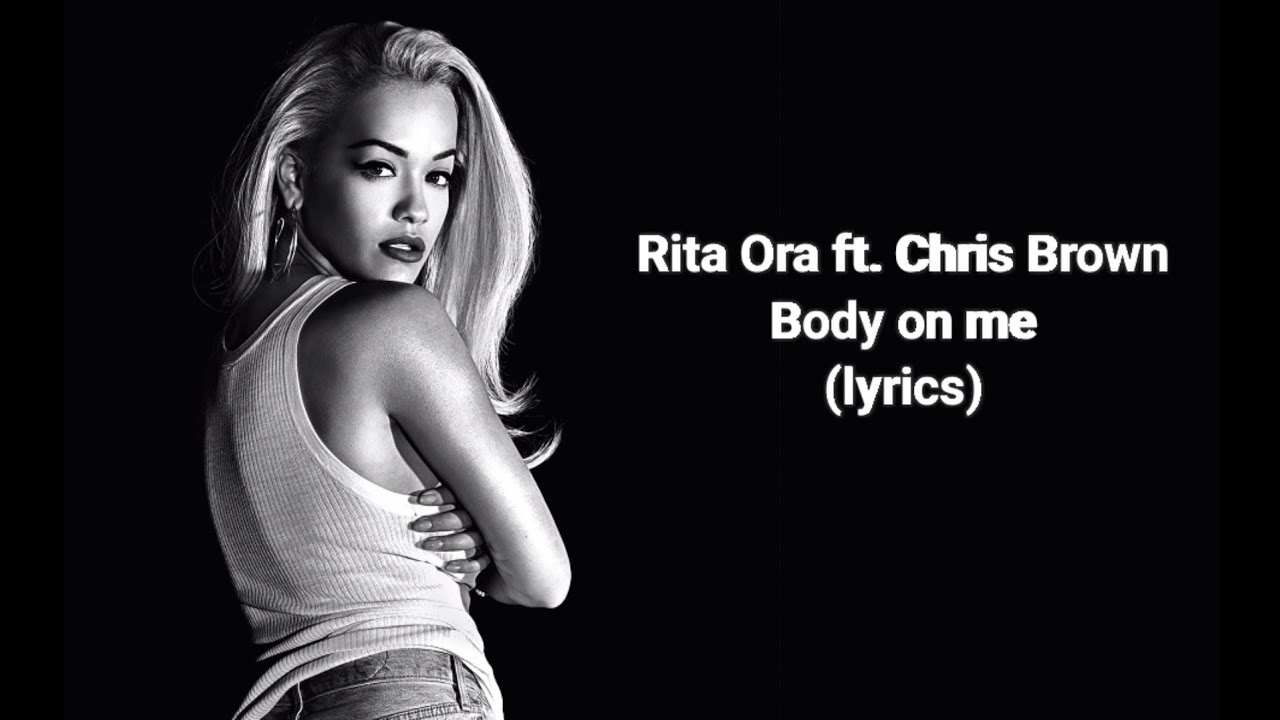 Rita Ora ft. Chris Brown Body on me (lyrics) YouTube