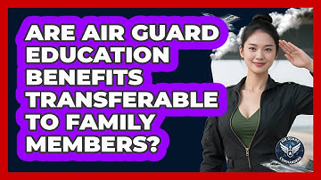 Are Air Guard Education Benefits Transferable To Family Members? - Air Guard Commanders