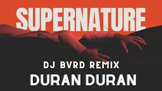 Duran Duran - Supernature (DJ BVRD Remix)