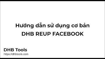 [DHB Reup Facebook] Hướng dẫn sử dụng cơ bản phần mềm