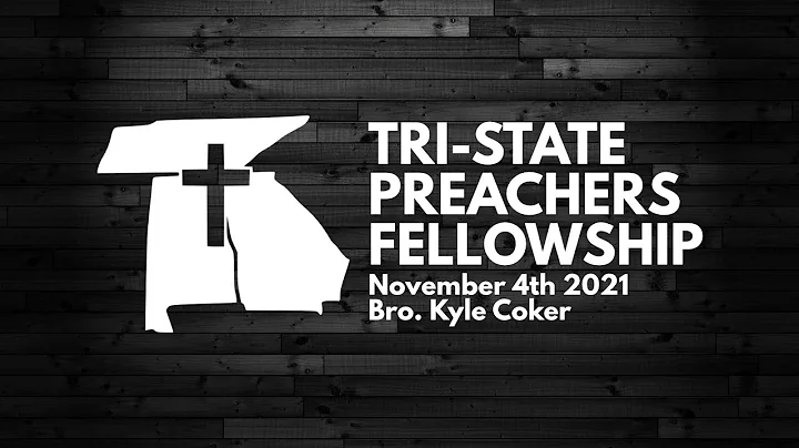 Bro. Kyle Coker | November 2021 Tri-State Preacher...