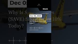 Why Is Spirit Airlines (SAVE) Stock Down 10% Today? #shorts