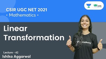Linear Transformation | CSIR NET | GATE | IIT JAM | By Ishika Agarwal