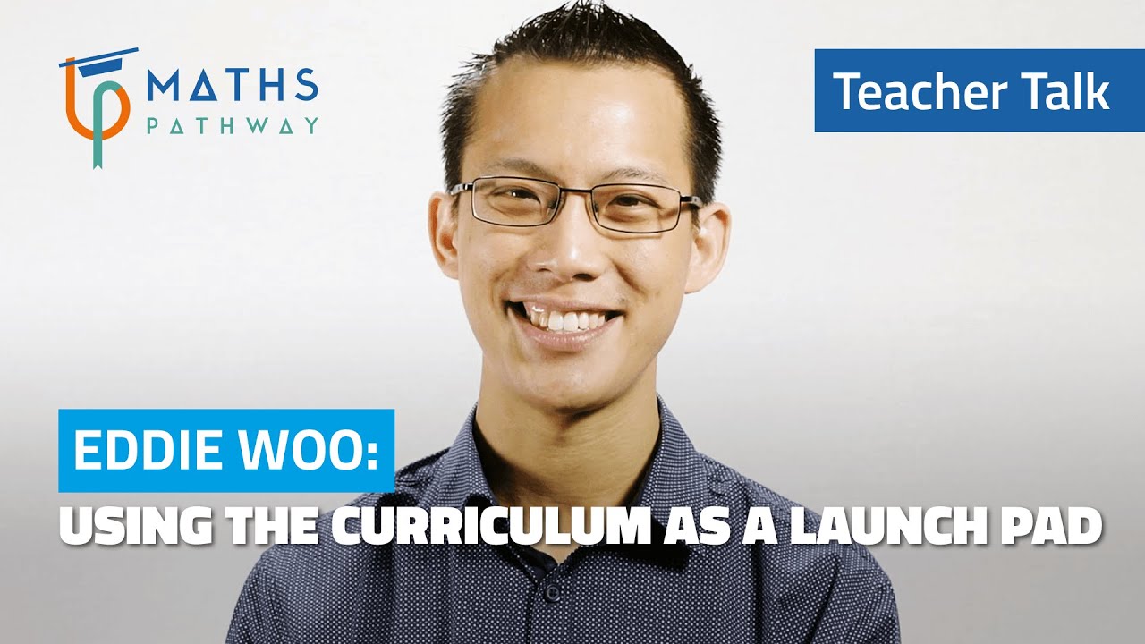 Using the curriculum as a launch pad | Teacher Talk with Eddie Woo