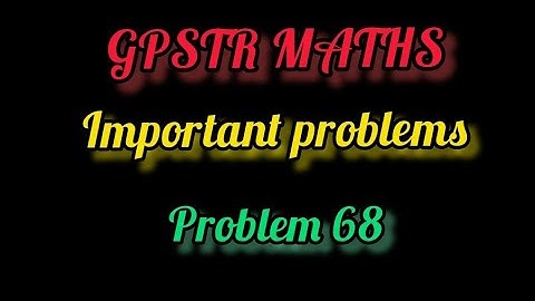 GPSTR maths / CTET / karTET /Random problems  / problem 68