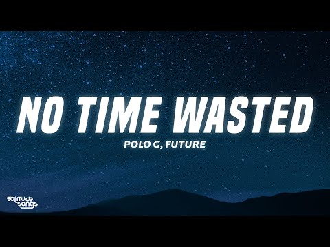 Polo G, Future – No Time Wasted (Lyrics)