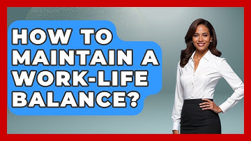 How To Maintain A Work-life Balance? - The Personal Growth Path